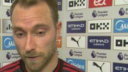 City 6-3 Utd was far from acceptable for what we should be doing - Christian Eriksen laments