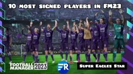 Super Eagles star listed in top 10 most signed players in Football Manager 2023
