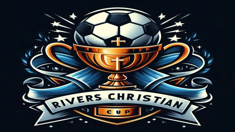 Youth Empowerment on the Horizon as Rivers Christian Cup Set to Kick off in Port Harcourt
